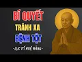 Lagu Lục Tổ Huệ Năng: Bí Quyết Tránh Xa Bệnh Tật – Người Hiểu Đạo Sẽ Ít Bệnh, Tâm Luôn An