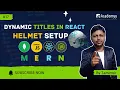 Set Dynamic Page Titles in ReactJS with Helmet SEO Boost for MERN 2025