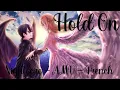 Download Lagu 「Nightcore」- AMV - Hold On ( French )