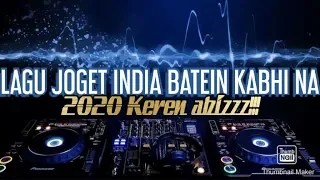 Download LAGU JOGET INDIA TERBARU BATEIN_KABHI_A NEW REMIX B2P_REV 2020 BY REMIXER FAJRUN MP3