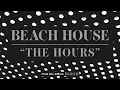 The Hours - Beach House (OFFICIAL AUDIO)