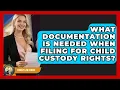 What Documentation Is Needed When Filing For Child Custody Rights Family Law Gurus News