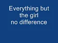 Everything but the girl no difference