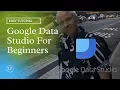 Google Data Studio Tutorial For Beginners - Build Your First Dashboard