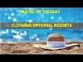 Travel Tip Tuesday Clothing-Optional Resorts
