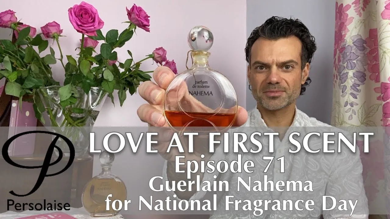Guerlain Nahema perfume review on Persolaise Love At First Scent episode 71 - National Fragrance Day