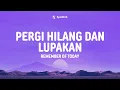 Download Lagu Pergi Hilang Dan Lupakan - Remember Of Today - Lirik Lagu