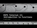 MIPS Tutorial 15 Introduction to Functions