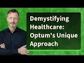 Demystifying Healthcare Optum s Unique Approach