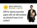 AITA for signing separation papers after my wife promised my inherited house to her brother