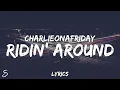 Download Lagu charlieonnafriday - Ridin' Around (Lyrics)