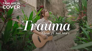 Download Lagu TRAUMA ELSYA FT AAN STORY TAMI AULIA