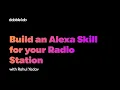 Build an Alexa Skill for your Radio Station in less than 10 min Skill Templates Python SDK DL267