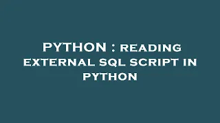 PYTHON reading external sql script in python