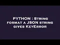 PYTHON String format a JSON string gives KeyError