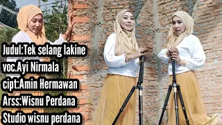 Download Tek Selang Lakine Ayi Nirmala ORIGINAL MP3