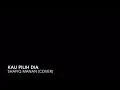 Download Lagu KAU PILIH DIA - DADILIA BAND // shafiq manan (cover)