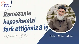 Ramazanla kapasitemizi fark ettiğimiz 8 iş