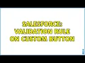 Salesforce Validation Rule on Custom Button