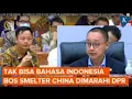 Download Lagu Komisi VII DPR Tegur Bos Smelter China karena Tak Bisa Bahasa Indonesia