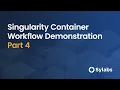 Singularity Container Workflow Demo Part 4