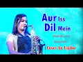 Lagu Aur Iss Dil Mein Kya Rakhha Hai ( Saxophone ) - Awesome Saxophone Playing By Lipika || Bikash Studio