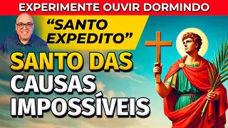SANTO DAS CAUSAS IMPOSSÍVEIS - ORAÇÃO DE SANTO EXPEDITO PARA OUVIR DORMINDO