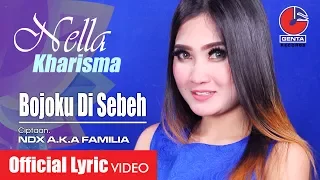 BOJOKU DI SEBEH - NELLA KHARISMA (OM. MALIKA) - Official Lyric Video