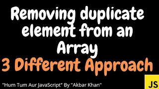 JavaScript Removing duplicate element from an array 3 different approach
