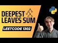 1302 Deepest Leaves Sum - LeetCode Python Solution
