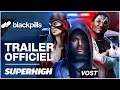 SuperHigh - Trailer Officiel VOST blackpills
