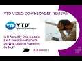 YTD Downloader REVIEW - Is It Actually Dependable As A Functional DOWNLOADER Platform Or
