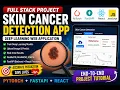 Build a Full Stack Deep Learning Skin Cancer Detection App PyTorch FastAPI React CNN Models