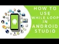 How To USE WHILE LOOP In Android Studio - Android APP Development Tutorial Series 2019