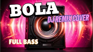 bola dj remix cover h ona sutra