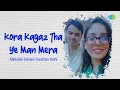 Download Lagu Kora Kagaz Tha Ye Man Mera | Hindi Cover Song | Abhishek Damani | Kanchan Rathi