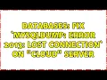 Databases fix mysqldump Error 2013 Lost connection on cloud server 2 Solutions
