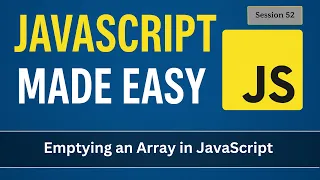 Emptying an Array in JavaScript JavaScript Made Easy - Session 53