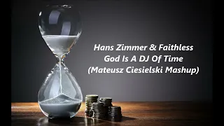 Download Hans Zimmer \u0026 Faithless - God Is A DJ Of Time (Mateusz Ciesielski Mashup) MP3