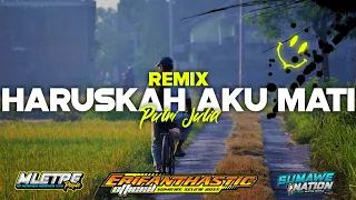 Download Dj HARUSKAH AKU MATI || Tik Tok || Erifanthastic ft Putri Julia || SUMAWE NATION [2K21] MP3