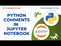 PYTHON COMMENTS IN JUPYTER NOTEBOOK