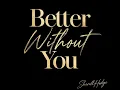 Better Without You (Lyrics) Sherell Hodge UNOFFICIAL RELEASE!!