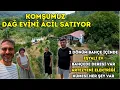 KOMŞUMUZ DAĞ EVİNİ ACİL SATIYOR | BAHÇEDE DERESİ OLAN- EŞYALI EV SU ELEKTRİK GARAJ KÜMES HER ŞEY VAR