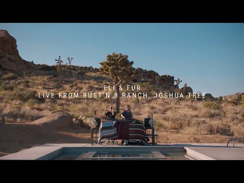 Download MP3 Eli \u0026 Fur - Live from Bust'n B Ranch, Joshua Tree [2023]