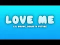 Lil Wayne - Love Me (Lyrics) ft. Drake, Future