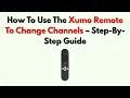 How To Use The Xumo Remote To Change Channels - Step-By-Step Guide