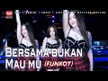 Lagu FUNKOT - BERSAMA BUKAN MAU MU (ARIEF) NENW FUNKOT REMIX 2025 BY DJ MEYLIA