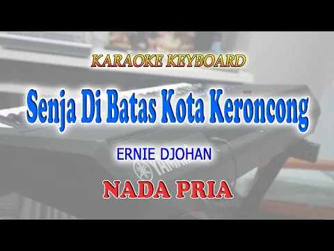 Download MP3 SENJA DI BATAS KOTA ll KARAOKE KERONCONG ll ERNIE DJOHAN ll NADA PRIA E=DO