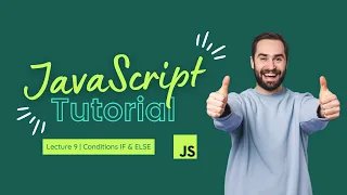 Conditions IF ELSE JavaScript Tutorial Lecture 9