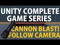 Unity 3d Create a Complete Game Cannon Follow Camera
